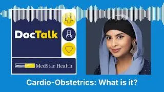 Thumbnail: DocTalk Podcast: Cardio Obstetrics: What Is It?