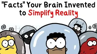 Thumbnail: "Facts" Your Brain Invented to Simplify Reality