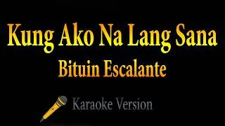 Thumbnail: Kung Ako Na Lang Sana - Bituin Escalante (Karaoke)
