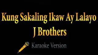 Thumbnail: Kung Sakaling Ikaw Ay Lalayo - J Brothers Band (Karaoke)