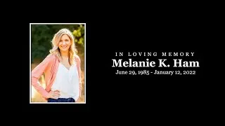 Thumbnail: Melanie K. Ham - In Loving Memory (Full Memorial Ceremony 1.29.2022)