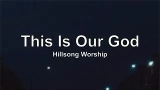 Thumbnail: Hillsong Worship - This Is Our God (Lyrics)