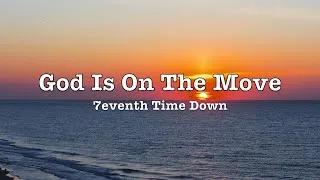 Thumbnail: 7eventh Time Down - God Is On The Move (Lyrics)
