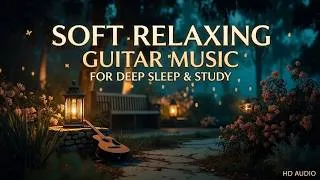 Thumbnail: Relaxing Guitar Music | Soft Relaxing Guitar & Calm Acoustic Guitar for Deep Sleep and Study