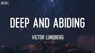Thumbnail: Victor Lundberg - Deep and Abiding (Lyrics)