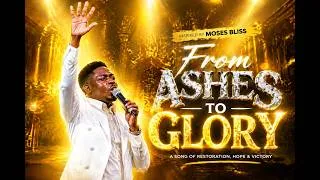 Thumbnail: From Ashes To Glory  [Inspired by  Moses Bliss  Style ]