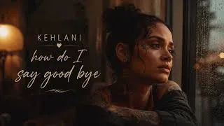 Thumbnail: Kehlani — How Do I Say Goodbye (Official Lyrics Video)