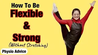 Thumbnail: How To Get Flexible (and STRONG) Without Stretching | PHYSIO ADVICE
