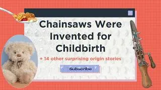 Thumbnail: Chainsaws were Invented for Childbirth + 14 Other Surprising Origin Stories | Mental Floss