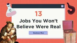 Thumbnail: 13 Jobs You Won't Believe Were Real | Mental Floss