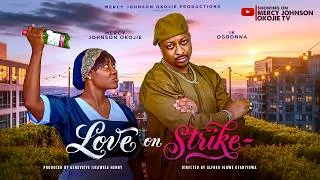 Thumbnail: LOVE ON STRIKE (THE MOVIE) Mercy Johnson Okojie & Ik Ogbonna | 2026 Latest Nigerian Nollywood Movie