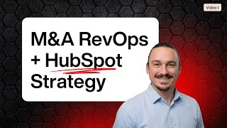 Thumbnail: Your M&A Deal Type Determines Everything in RevOps/HubSpot - Video 1
