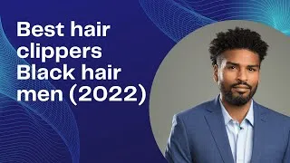 Thumbnail: best hair clippers Black hair men