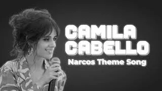 Thumbnail: Camila Cabello - Narcos Theme Song