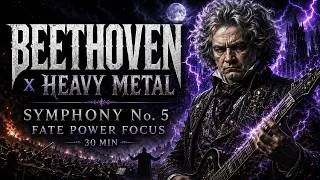 Thumbnail: Beethoven x Heavy Metal | Symphony No. 5 Reimagined | 30 Min Fate Power Focus