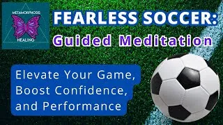 Thumbnail: Fearless Soccer Guided Meditation: Boost Confidence, Elevate Your Game And Performance