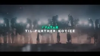 Thumbnail: Avatar the Way of Water x TIL FURTHER NOTICE