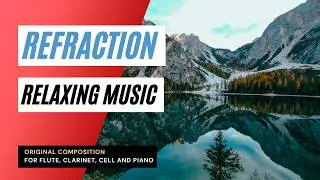 Thumbnail: Relaxing Classical Music – Original Composition for flute, clarinet, cello and piano "Refraction"