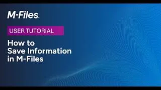 Thumbnail: How to Save Information in M Files