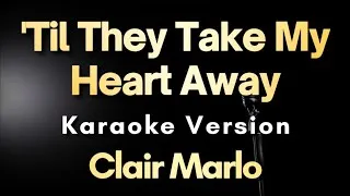 Thumbnail: 'Til They Take My Heart Away - Clair Marlo | Karaoke Version 