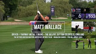Thumbnail: Matt Wallace Golf Swing Driver/Fairway Metal/Irons - British Masters, The Belfry, August 2024.