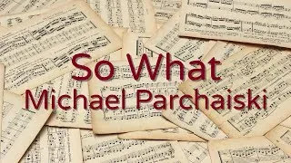 Thumbnail: So What - Arranged by Michael Parchaiski