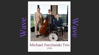 Thumbnail: Wave - Michael Parchaiski Trio