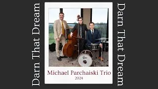 Thumbnail: Darn That Dream - Michael Parchaiski Trio
