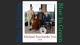 Thumbnail: Blue In Green - Michael Parchaiski Trio