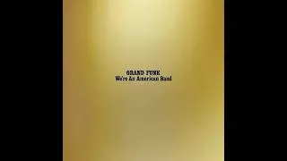 Thumbnail: Grand Funk - We're An American Band (4K/Lyrics)