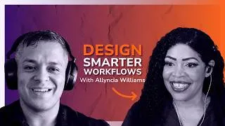 Thumbnail: Design Smarter Workflows | Erick Prospero ft. Allyncia Williams