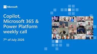 Thumbnail: Copilot, Microsoft 365 & Power Platform weekly call – 7th of July, 2026