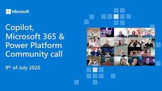 Thumbnail: Copilot, Microsoft 365 & Power Platform community call – 9th of July, 2026