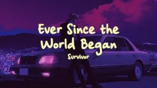 Thumbnail: Survivor - Ever Since the World Began (Lyrics)