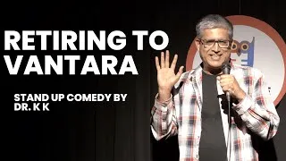 Thumbnail: Retiring to Vantara || Stand-up Comedy by Dr. KK