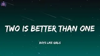 Thumbnail: Boys Like Girls - Two Is Better Than One  (Lyrics)