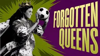Thumbnail: Forgotten Queens Who Built Football