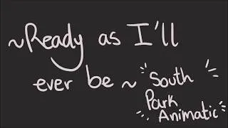 Thumbnail: Ready As I'll Ever Be || South Park Animatic