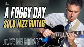 Thumbnail: A Foggy Day: Solo Jazz Guitar Arrangement | Jake Reichbart