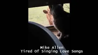 Thumbnail: Tired Of Singing Love Songs - Mike Allen