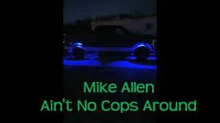 Thumbnail: Ain't No Cops Around - Mike Allen