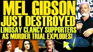 Thumbnail: Mel Gibson JUST WRECKED Lindsay Clancy Supporters As Murder Trial Nears Verdict From Jury!