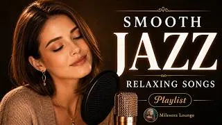 Thumbnail: Milesora Lounge | Smooth Jazz, Soft Jazz Singing for Quiet Moments