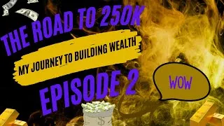 Thumbnail: Road to 250K! Episode 2 | Step Closer to Financial Freedom & Wealth