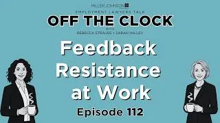 Thumbnail: Feedback Resistance at Work: When to Keep Coaching vs Move On - Off The Clock Ep 112