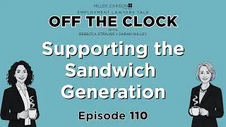 Thumbnail: Supporting the Sandwich Generation: FMLA, ADA & Employer Strategies - Off The Clock Ep 110