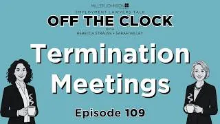 Thumbnail: Termination Meetings: Reducing Risk and Protecting Dignity - Off The Clock Ep 109