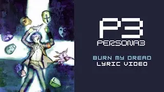 Thumbnail: Persona 3 OST - Burn My Dread (With Lyrics)