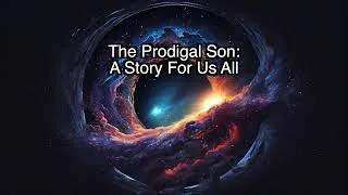 Thumbnail: The Prodigal Son - A Story for All of Us