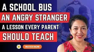 Thumbnail: A school bus | An angry stranger | A lesson every parent should teach
